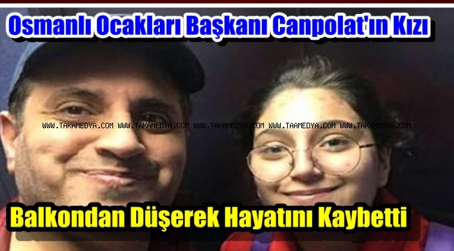 Kadir Canpolat'ın Kızı Balkondan Düşerek Hayatını Kaybetti
