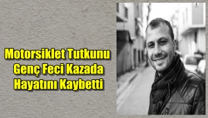 Trabzonlu Yavuz Şahin Feci Kazada Can Verdi