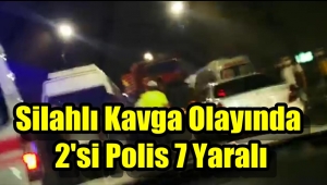 İki Grup Arasında Çatışma 2'si Polis 7 Yaralı