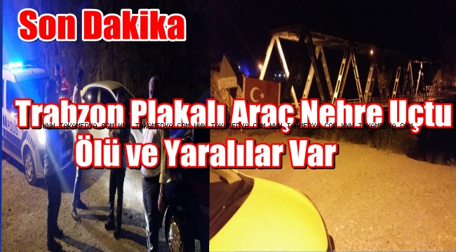 Trabzon Plakalı Münübüs Fırat Nehri'ne Uçtu Ölü ve Yaralılar Var