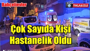 Bahçelievler'de böcek ilaçından zehirlenen çok sayıda vatandaş hastaneye kaldırıldı