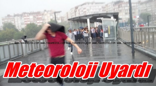 Meteoroloji uyardı! Dolu ve sel baskınlarına karşı dikkat!