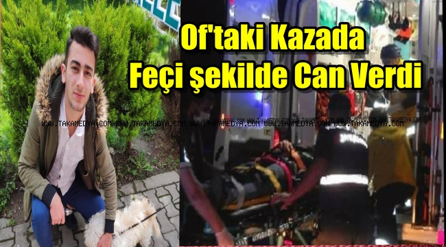 Of'ta Kaza 1 Ölü 2 Yaralı