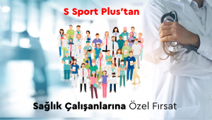 S SPORT PLUS’TAN SAĞLIK ÇALIŞANLARINA ÖZEL KAMPANYA