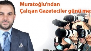 Başkan Muratoğlu'ndan Gazeteciler Günü Mesajı