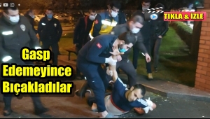Gasp Edemedikleri Şahsı Bıçaklayıp Kaçtılar