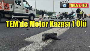 GÖRÜNTÜLÜ HABER/ TEM'de Kaza 1 Ölü