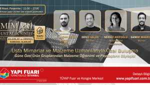 USTA MİMARLAR VE MALZEME UZMANLARIYLA ÖZEL BULUŞMA YAPI FUARI’NDA