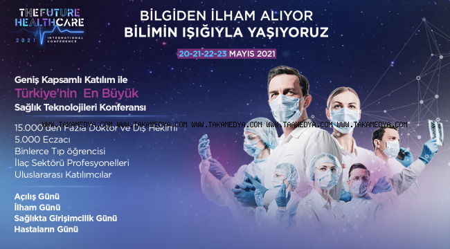  TÜRKİYE'NİN EN BÜYÜK SAĞLIK VE SAĞLIK TEKNOLOJİLERİ KONFERANSI THE FUTURE HEALTHCARE İSTANBUL 2021’E GERİ SAYIM BAŞLADI 