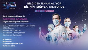  TÜRKİYE'NİN EN BÜYÜK SAĞLIK VE SAĞLIK TEKNOLOJİLERİ KONFERANSI THE FUTURE HEALTHCARE İSTANBUL 2021’E GERİ SAYIM BAŞLADI 