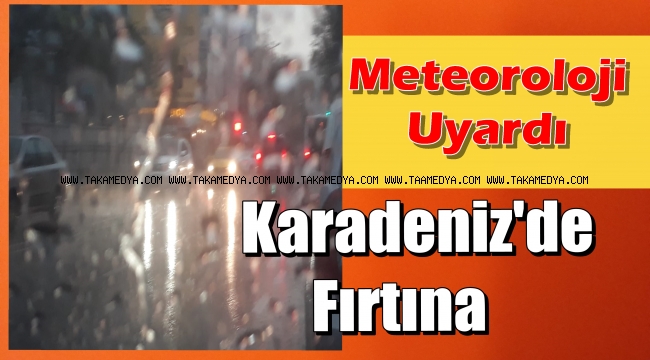 Karadeniz'de 'FIRTINA' Uyarısı
