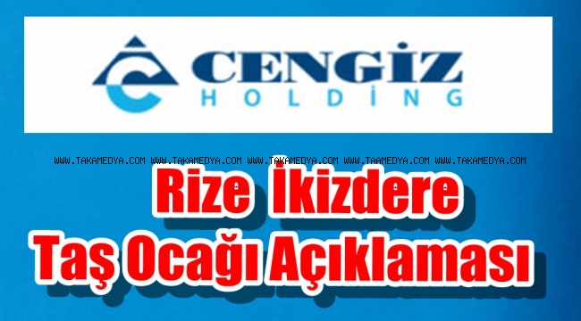 RİZE - İKİZDERE CEVİZLİK TAŞ OCAĞI HAKKINDA BASIN AÇIKLAMASI
