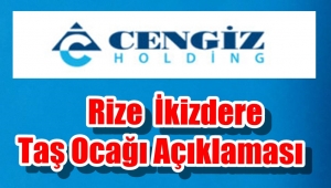 RİZE - İKİZDERE CEVİZLİK TAŞ OCAĞI HAKKINDA BASIN AÇIKLAMASI