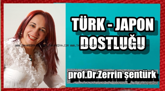 TÜRK – JAPON DOSTLUĞU