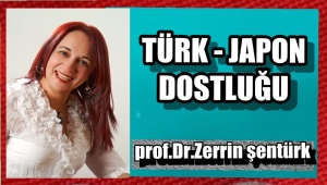 TÜRK – JAPON DOSTLUĞU