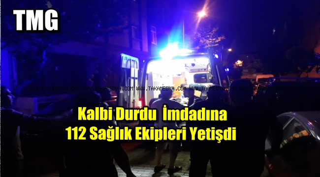 Kalbi Duran Vatandaşı Hayata Sağlık Ekibi Döndürdü