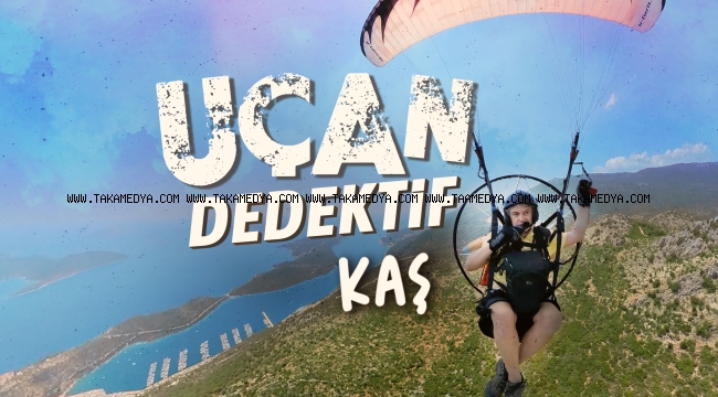 KAŞ SEMALARINDA AKSİYON DOLU UÇUŞ