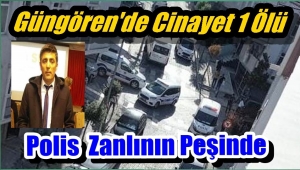 Güngören'de Cinayet 1 ölü'Polis Zanlının Peşinde