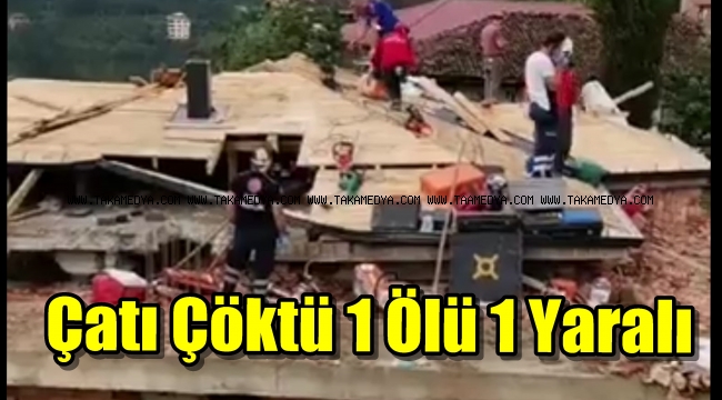 Of'ta Çatı Çöktü 1 Ölü 1 Yaralı