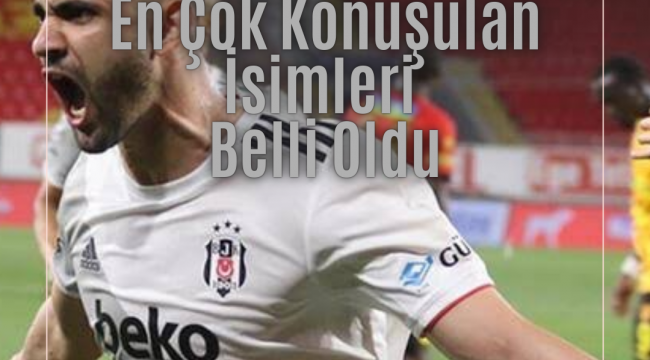 TRANSFER DÖNEMİNİN EN ÇOK KONUŞULAN İSİMLERİ BELLİ OLDU