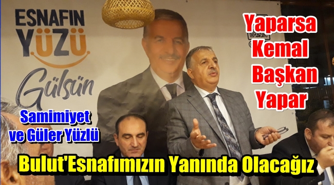 Başkan Adayı Kemal Bulut'Esnafımıza Sahip Çıkmaya Geilyoruz