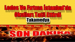 İstanbul'da Okullar Tatil Edildi