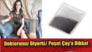 Poşet Çay Alırken Birçok Detaya Dikkat Edilmeli !