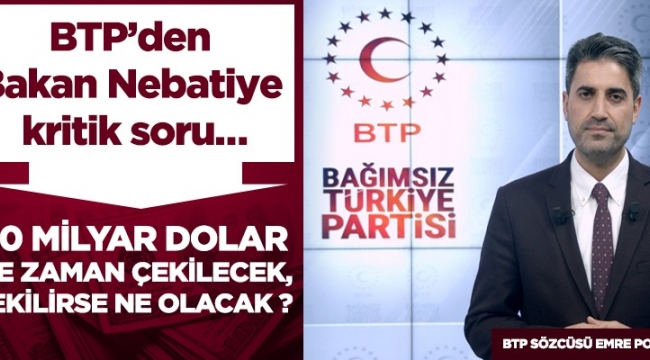 BTP’den Bakan Nebatiye kritik soru…