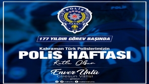VALİ ENVER ÜNLÜ'DEN *TÜRK POLİS TEŞKİLATININ 177’NCİ KURULUŞ YILDÖNÜMÜ MESAJI*