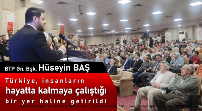 Hüseyin Baş: “Türkiye insanların hayatta kalmaya çalıştığı bir yer haline getirildi”