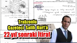 GAZETECİ SALİH KURT'A 22 YIL SONRA GELEN İTİRAF