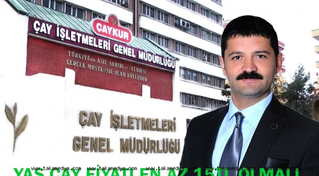 YAŞ ÇAY FİYATI EN AZ 15 TL. OLMALI