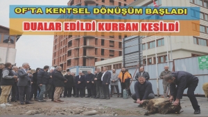 Of'ta dev kentsel dönüşüm projesi başladı