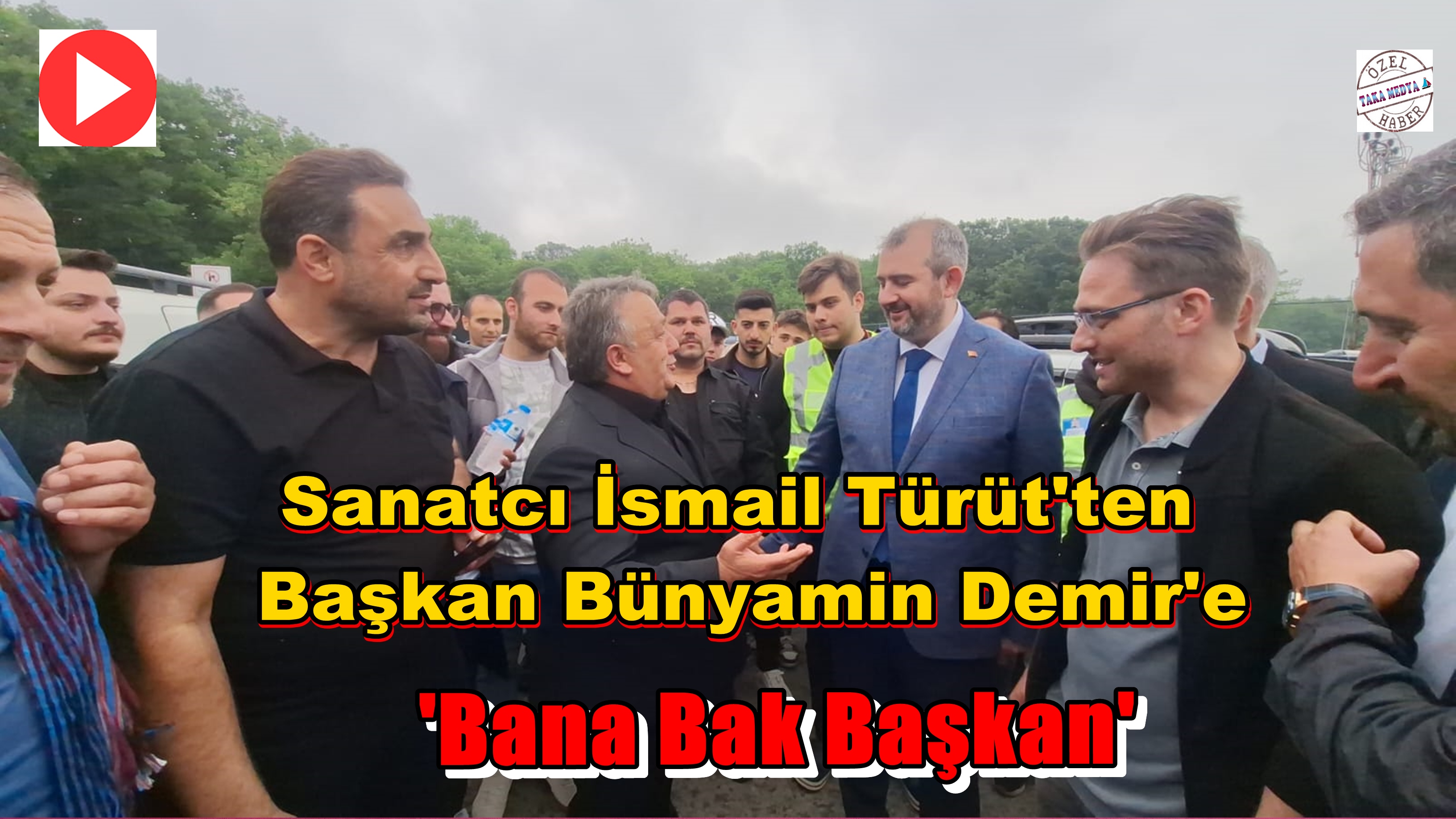 Sanatçı İsmail Türüt Başkan Bünyamin Demir'e ne dedi