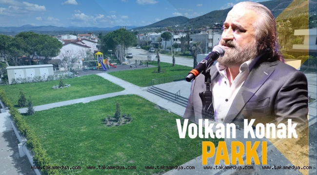 VOLKAN KONAK’IN İSMİ BURHANİYE’DE YAŞATILACAK