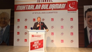 Saadet Partisi'nden Muhtarlara Güçlü Mesaj: 