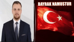 Ünal: “Bayrağa uzanan niyet, milletin vicdanına çarpar”