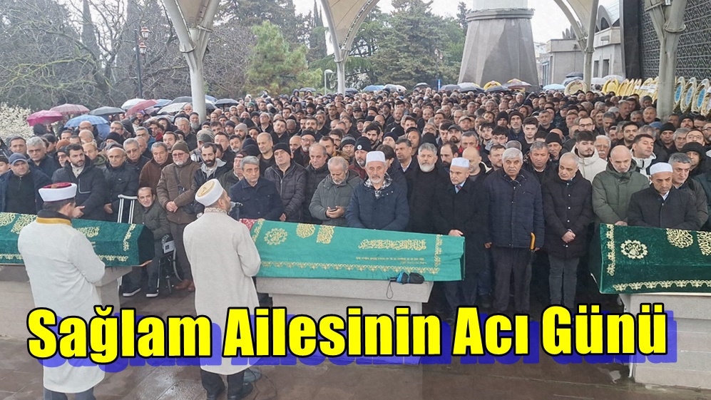 Sağlam Ailesinin Acı Günü: Emine Sağlam Son Yolculuğuna Uğurlandı