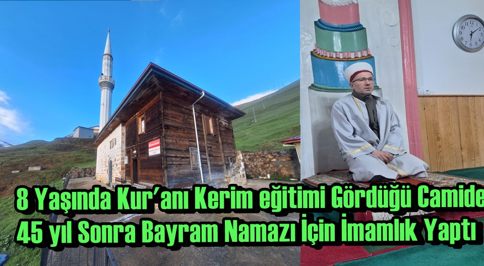 45 Yıl Sonra Aynı Camide Bayram Namazı Kıldırdı