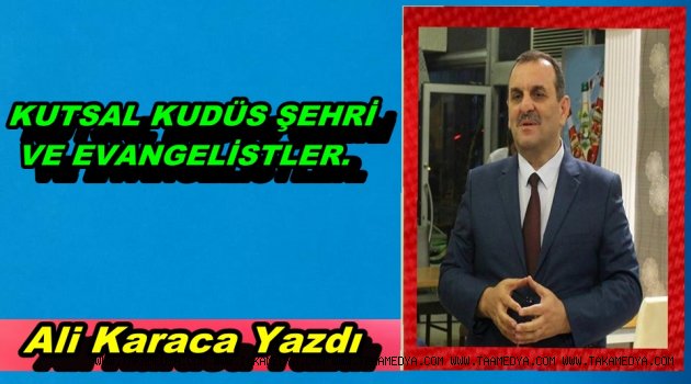  KUTSAL KUDÜS ŞEHRİ VE EVANGELİSTLER.