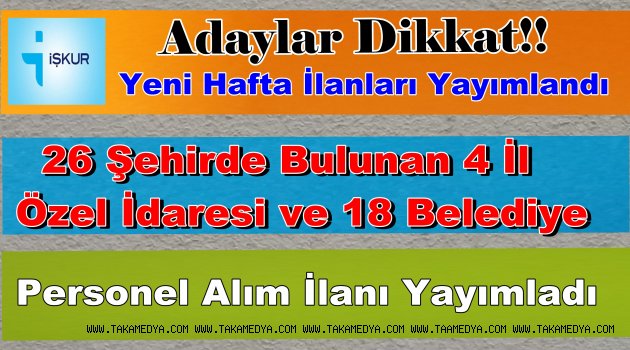 26 İlde Bulunan 4 İl Özel İdaresi ve 18 Belediye KPSS Şartsız Personel Alım İlanları Yayımladılar