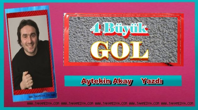 4 Büyük GOL