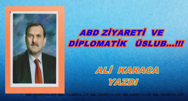 ABD ZİYARETİ VE DİPLOMATİK ÜSLUB...!!!