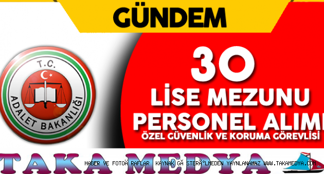 Adalet Bakanlığı Lise Mezunu Personel Alımı ( Özel Güvenlik ve Koruma Görevlisi)