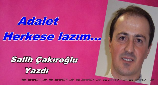 Adalet herkese lazım…