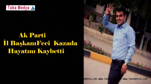 AK Parti Gençlik Kolları eski Başkanı kazada hayatını kaybetti