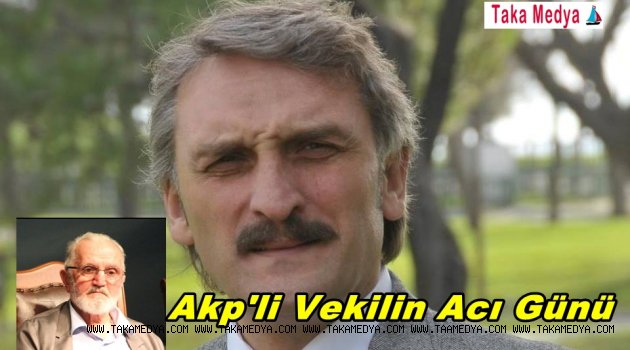 AKP'li Vekil Ahmet Hamdi Çamlı'nın Baba Acısı