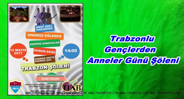 Anneler Günü Trabzon Şöleniyle Birleşiyor!
