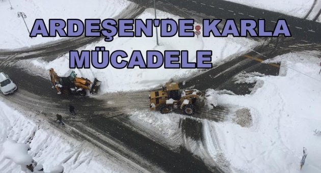 ARDEŞEN'DE KARLA MÜCADELE DEVAM EDİYOR