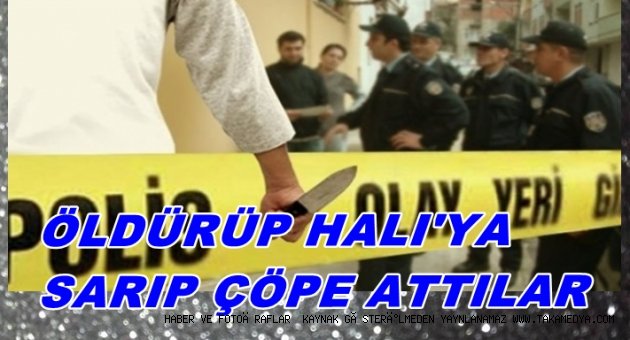 ARKADAŞINI ÖLDÜRÜP ÇÖP KUTUSUNA ATTILAR